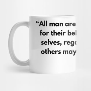 “All man are the same except for their belief in their own selves, regardless of what others may think of them” Miyamoto Musashi Mug